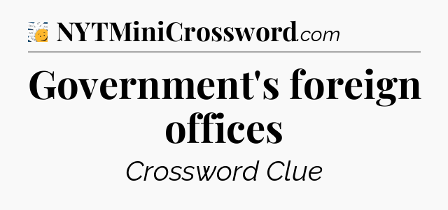 Government's foreign offices - 7 Little Words