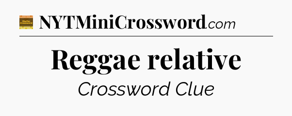 Reggae relative - Eugene Sheffer Crossword