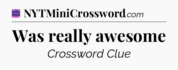 Was really awesome - Thomas Joseph Crossword