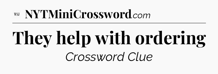 They help with ordering - WSJ Crossword