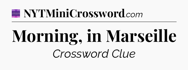 Morning, in Marseille - Thomas Joseph Crossword