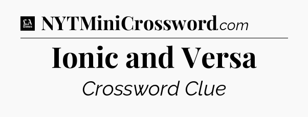 Ionic and Versa - LA Times Crossword