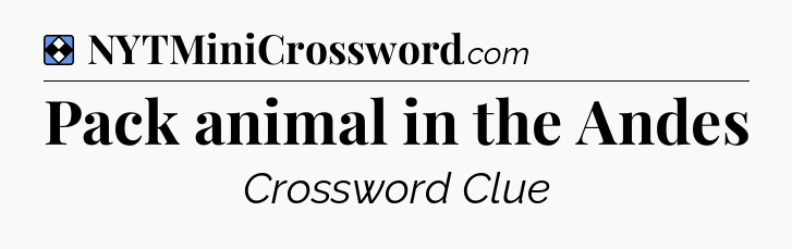 Solution: Pack animal in the Andes - NYT Mini Crossword
