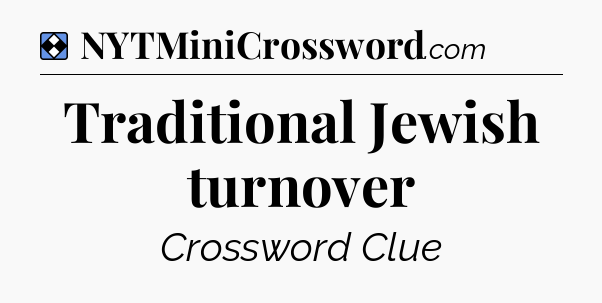 Solution: Traditional Jewish turnover - NYT Mini Crossword