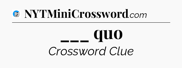 ___ quo Crossword Clue