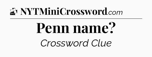Penn name - Daily Themed Classic Crossword