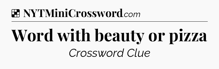 Solution: Word with beauty or pizza - NYT Crossword
