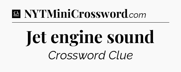 Jet engine sound - LA Times Crossword