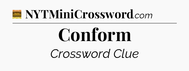 Conform crossword clue Eugene Sheffer