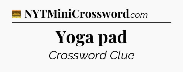 Yoga pad - Eugene Sheffer Crossword