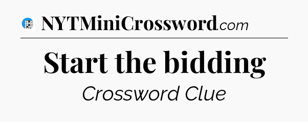 Start the bidding Crossword Clue