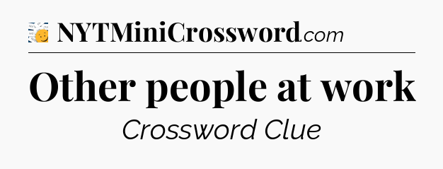Other people at work - 7 Little Words