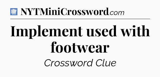 Implement used with footwear Puzzle Page Crossword Clue