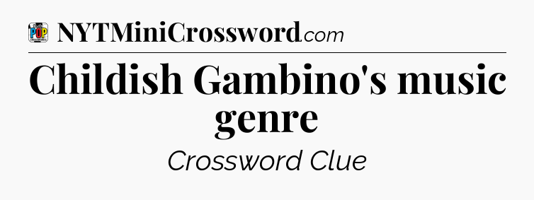 Childish Gambino's music genre Crossword Clue