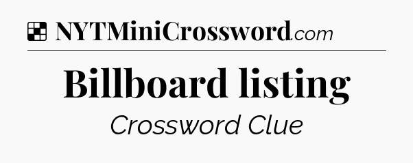 Solution: Billboard listing - NYT Crossword