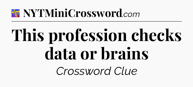 This profession checks data or brains Codycross