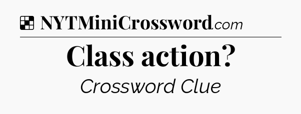 Solution: Class action - NYT Crossword