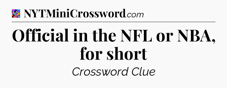 Official in the NFL or NBA, for short Crossword Clue