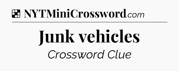 Solution: Junk vehicles - NYT Crossword