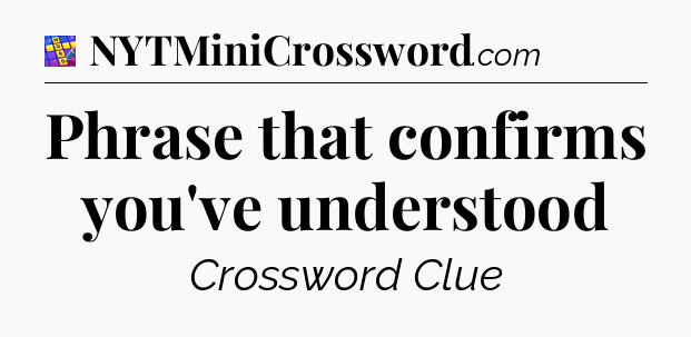 Phrase that confirms you've understood Codycross