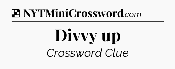 Solution: Divvy up - NYT Crossword