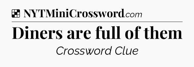 Solution: Diners are full of them - NYT Crossword