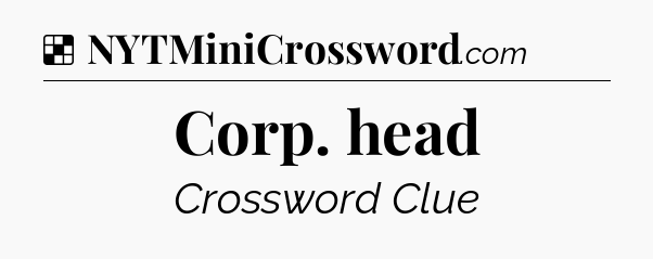 Solution: Corp. head - NYT Crossword