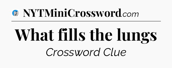 What fills the lungs Crossword Clue
