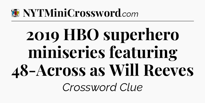 2019 HBO superhero miniseries featuring 48-Across as Will Reeves Crossword Clue