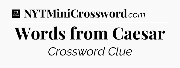 Words from Caesar - LA Times Crossword