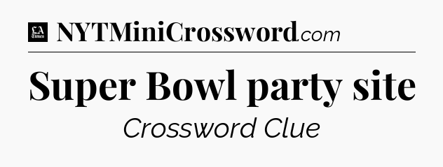 Super Bowl party site - LA Times Crossword
