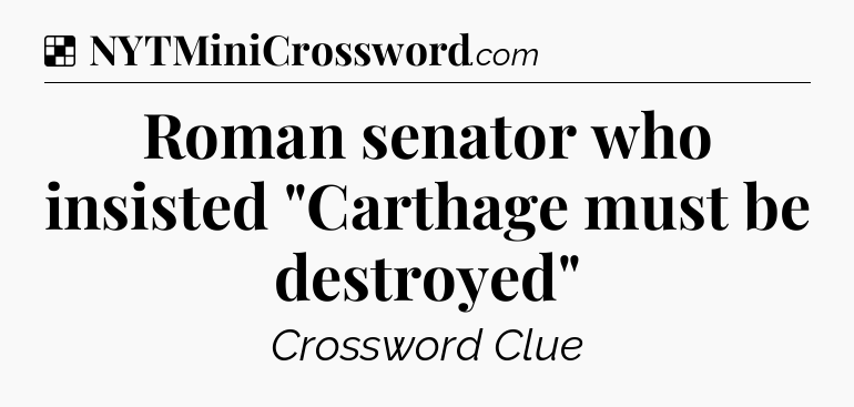 Solution: Roman senator who insisted 
