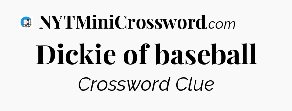 Dickie of baseball Crossword Clue