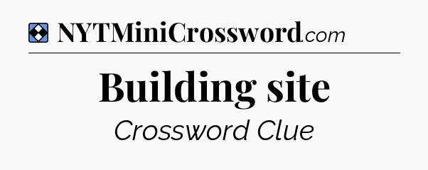 Solution: Building site - NYT Mini Crossword
