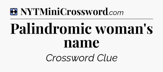 Solution: Palindromic woman's name - NYT Mini Crossword