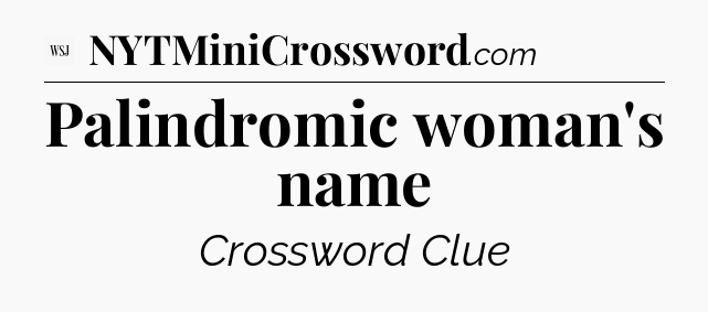 Palindromic woman's name - WSJ Crossword