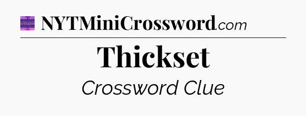Thickset - Thomas Joseph Crossword