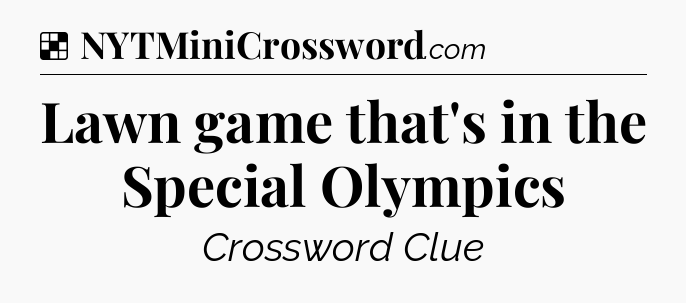 Solution: Lawn game that's in the Special Olympics - NYT Crossword