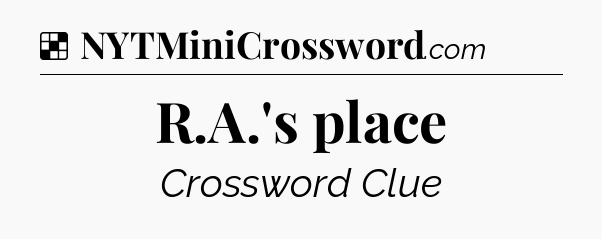 Solution: R.A.'s place - NYT Crossword