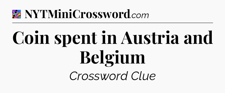 Coin spent in Austria and Belgium Crossword Clue
