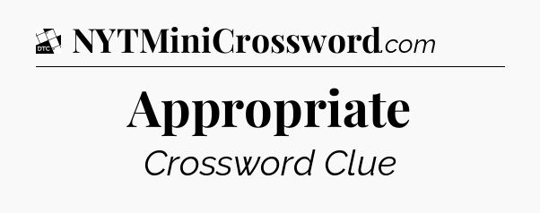 Appropriate - Daily Themed Mini Crossword