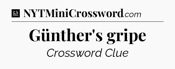 Günther's gripe - LA Times Crossword