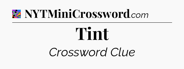 Tint Crossword Clue