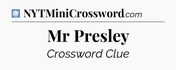 Mr Presley Puzzle Page Crossword Clue