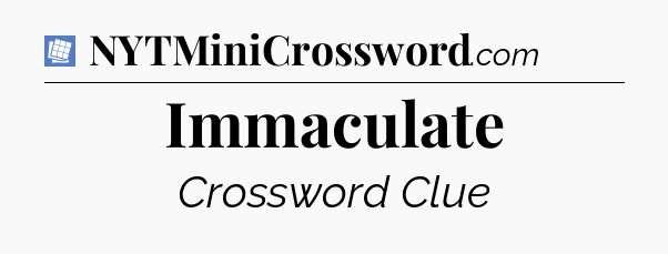 Immaculate Puzzle Page Crossword Clue