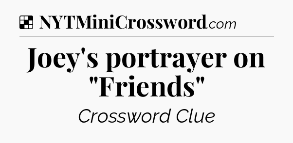 Solution: Joey's portrayer on 