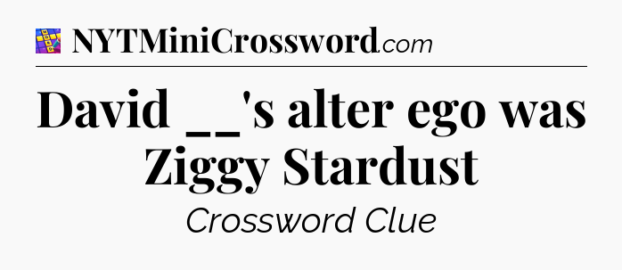 David __'s alter ego was Ziggy Stardust Codycross