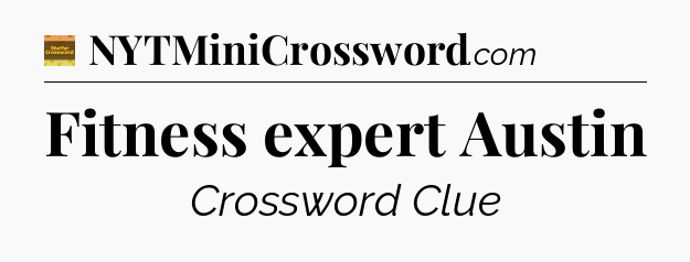 Fitness expert Austin - Eugene Sheffer Crossword