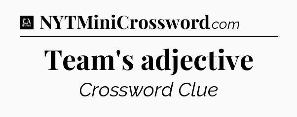 Team's adjective - LA Times Crossword