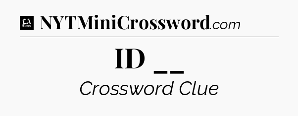 ID __ - LA Times Crossword